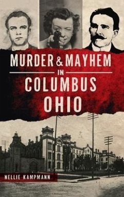 Murder & Mayhem in Columbus, Ohio - Kampmann, Nellie