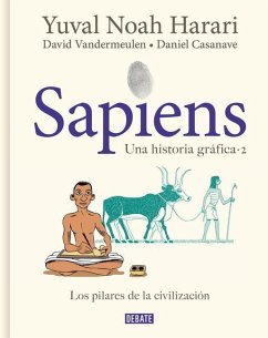 Sapiens. Una Historia Gráfica. Vol. 2: Los Pilares de la Civilización / Sapiens: A Graphic History, Volume 2: The Pillars of Civilization - Harari, Yuval Noah; Vandermeulen, David; Casanave, Daniel