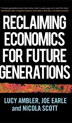 Reclaiming economics for future generations - Ambler, Lucy; Earle, Joe; Scott, Nicola