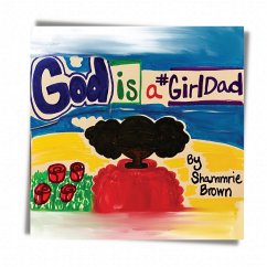 God is a GirlDad - Brown, Shammrie