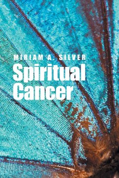 Spiritual Cancer - Silver, Miriam A.