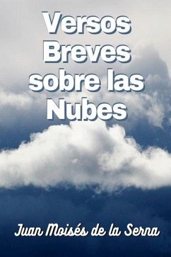 Versos Breves Sobre Las Nubes - Juan Moisés de la Serna