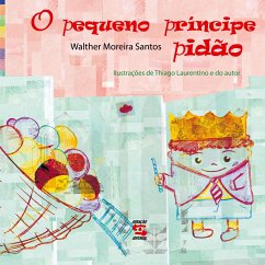 O Pequeno príncipe pidão - Santos, Walter Moreira