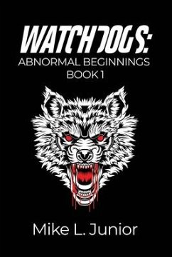WatchDogs: Abnormal Beginnings Book 1 - Junior, Mike L.