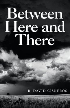 Between Here and There - Cisneros, B. David Between Here and There - Cisneros, B. David