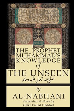The Prophet Muhammad's Knowledge of the Unseen - Al-Nabahani, Qadi Yusuf