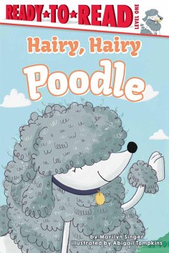 Hairy, Hairy Poodle: Ready-To-Read Level 1 - Singer, Marilyn