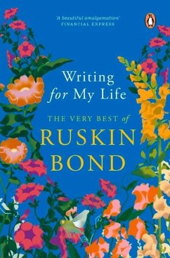 Writing for My Life: The Very Best of Ruskin Bond - Bond, Ruskin