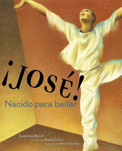 ¡José! Nacido Para Bailar (Jose! Born to Dance): La Historia de José Limón - Reich, Susanna
