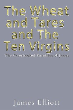 The Wheat and Tares and the Ten Virgins - Elliott, James