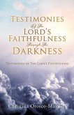 Testimonies Of The Lord's Faithfulness Through The Darkness: Testimonies of The Lord's Faithfulness