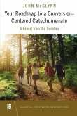 Your Roadmap to a Conversion-Centered Catechumenate