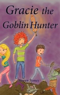 Gracie the Goblin Hunter - Symes, Steven
