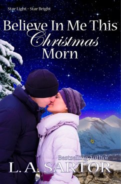 Believe In Me This Christmas Morn (Star Light ~ Star Bright, #3) (eBook, ePUB) - Sartor, L. A.