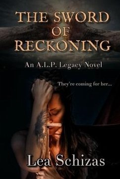 The Sword of Reckoning: An A.L.P. Legacy Novel Book 1 - Schizas, Lea