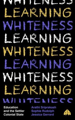 Learning Whiteness - Sriprakash, Arathi; Rudolph, Sophie; Gerrard, Jessica