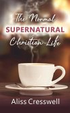 The Normal Supernatural Christian Life