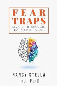 Fear Traps: Escape the Triggers That Keep You Stuck - Stella, Nancy