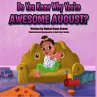 Do You Know Why You're Awesome August? - Bild 1
