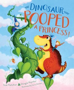 The Dinosaur That Pooped a Princess! - Fletcher, Tom; Poynter, Dougie