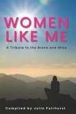 Women Like Me: A Tribute to the Brave and Wise (LARGE PRINT EDITION)