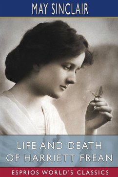Life and Death of Harriett Frean (Esprios Classics) - Sinclair, May