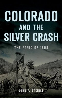 Colorado and the Silver Crash - Steinle, John F