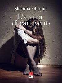 L'anima di cartavetro: Quando c'è un carnefice, c'è sempre una vittima - Filippin (Brè Edizioni), Stefania