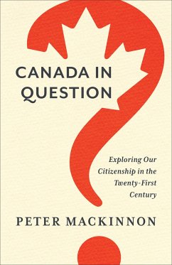 Canada in Question: Exploring Our Citizenship in the Twenty-First Century - MacKinnon, Peter