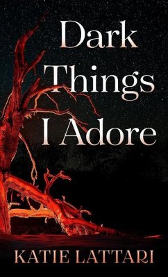 Dark Things I Adore - Lattari, Katie