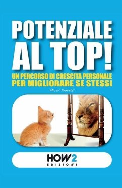 Potenziale Al Top!: Un Percorso di Crescita Personale per Migliorare Se Stessi - Pedretti, Micol