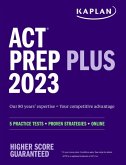 ACT Prep Plus 2023 Includes 5 Full Length Practice Tests, 100s of Practice Questions, and 1 Year Access to Online Quizzes and Video Instruction