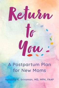 Return to You: A Postpartum Plan for New Moms - Sriraman MD Mph, Natasha K.