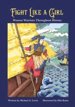 Fight Like a Girl: Women Warriors Throughout History - Lewis, Michael G.