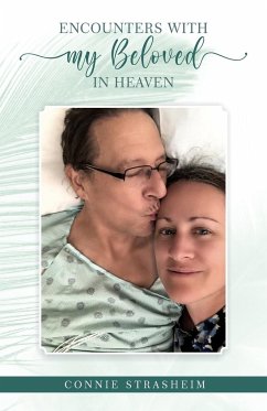 Encounters With My Beloved in Heaven - Strasheim, Connie M