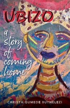 Ubizo: A Story of Coming Home - Gumede Buthelezi, Christa