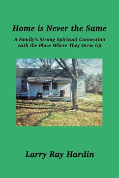 Home is Never the Same, A Family's Strong Spiritual Connection in the Place Where They Grew Up - Hardin, Larry Ray; DeMille, Dianne