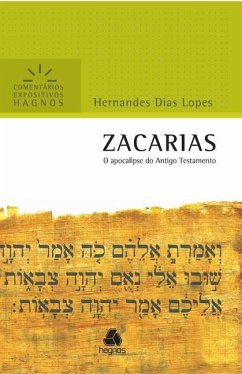 Zacarias: O Apocalipse Do Antigo Testamento - Lopes, Hernandes Dias