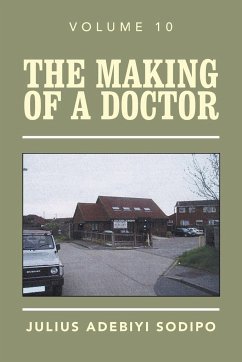 The Making of a Doctor - Sodipo, Julius Adebiyi