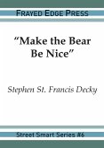"Make the Bear Be Nice"