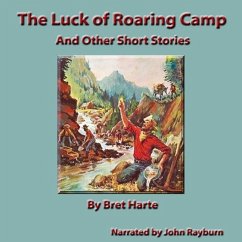 The Luck of Roaring Camp: And Other Short Stories - Harte, Bret