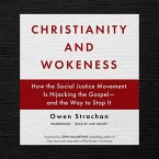 Christianity and Wokeness: How the Social Justice Movement Is Hijacking the Gospel--And the Way to Stop It