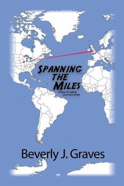Spanning the Miles: A Story of Lasting Love from WWII - Graves, Beverly J.