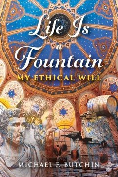 Life Is a Fountain: My Ethical Will - Butchin, Michael F.