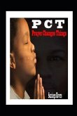 P.C.T: Prayer Changes Things