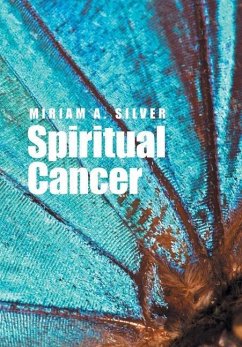 Spiritual Cancer - Silver, Miriam A.