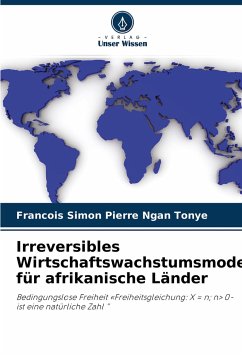 Irreversibles Wirtschaftswachstumsmodell für afrikanische Länder - Ngan Tonye, Francois Simon Pierre