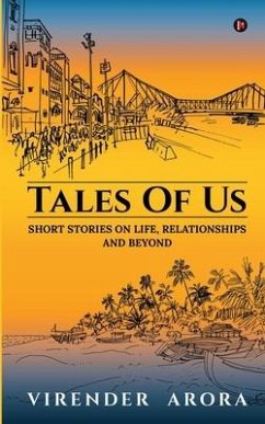 Tales of Us: Short Stories on Life, Relationships and Beyond - Virender Arora