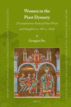 Women in the Piast Dynasty: A Comparative Study of Piast Wives and Daughters (C. 965-C.1144) - Pac, Grzegorz