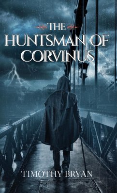 The Huntsman of Corvinus - Bryan, Timothy Patrick